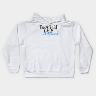 Be Afraid Do It Anyway Kids Hoodie